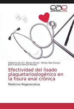 portada Efectividad del Lisado Plaquetarioalogénico en la Fisura Anal Crónica: Medicina Regenerativa (in Spanish)
