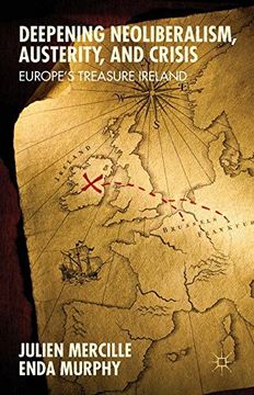portada Deepening Neoliberalism, Austerity, and Crisis: Europe's Treasure Ireland