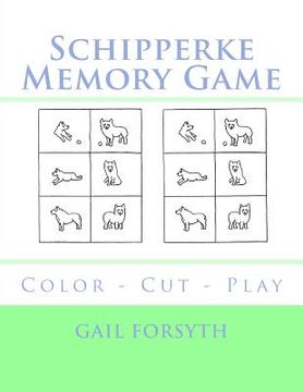portada Schipperke Memory Game: Color - Cut - Play (en Inglés)