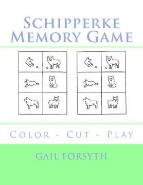 portada Schipperke Memory Game: Color - Cut - Play (in English)