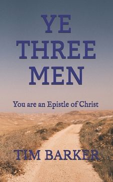 portada Ye Three Men: You are an Epistle of Christ (in English)