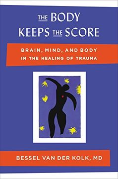 portada The Body Keeps the Score: Brain, Mind, and Body in the Healing of Trauma (libro en Inglés)