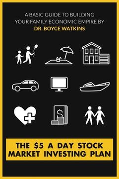 portada The $5 A Day Stock Market Investing Plan: A Basic Guide to Building Your Family Economic Empire (en Inglés)