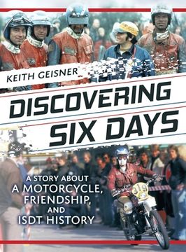 portada Discovering Six Days: A story about a Motorcycle, Friendship and ISDT History (in English)