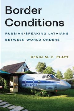 portada Border Conditions: Russian-Speaking Latvians Between World Orders (en Inglés)