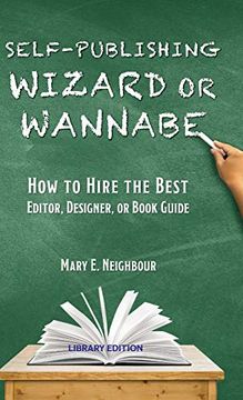 portada Self-Publishing Wizard or Wannabe: How to Hire the Best Editor, Designer, or Book Guide 