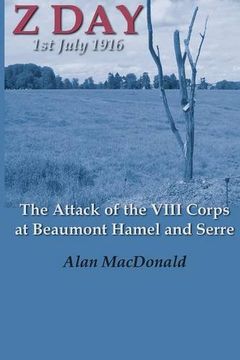 portada Z Day, 1st July 1916 - the Attack of the Viii Corps at Beaumont Hamel and Serre (en Inglés)