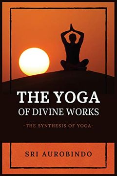 portada The Yoga of Divine Works: The Synthesis of Yoga 