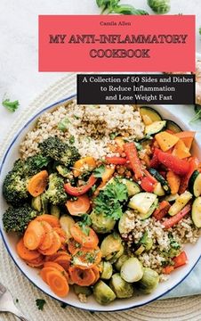 portada My Anti-Inflammatory Cookbook: A Collection of 50 Sides and Dishes to Reduce Inflammation and Lose Weight Fast