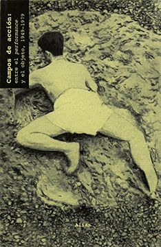portada Campos de Accion. Entre el Performance y el Objeto 1949 - 1979 / Vol. 2