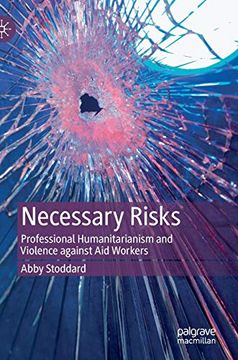 portada Necessary Risks: Professional Humanitarianism and Violence Against aid Workers (en Inglés)