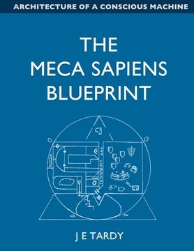 portada The Meca Sapiens Blueprint: Architecture of a conscious machine (en Inglés)