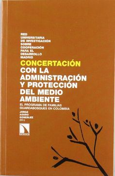 portada Concertación con la Administración y Protección del Medio Ambiente: El Programa de Familias Guardabosques en Colombia (Investigación y Debate) (in Spanish)