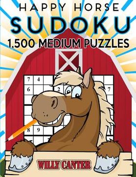 portada Happy Horse Sudoku 1,500 Medium Puzzles. Gigantic Big Value Book: No Wasted Puzzles With Only One Level Of Difficulty