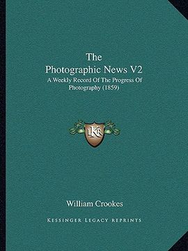 portada the photographic news v2: a weekly record of the progress of photography (1859) (en Inglés)