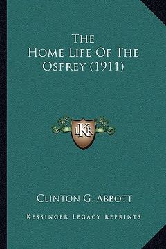 portada the home life of the osprey (1911) the home life of the osprey (1911) (en Inglés)