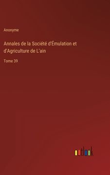 portada Annales de la Société d'Émulation et d'Agriculture de L'ain: Tome 39 (en Francés)
