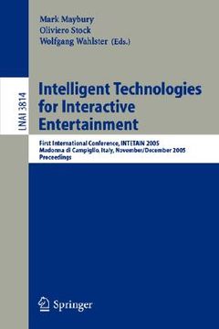 portada intelligent technologies for interactive entertainment: first international conference, intetain 2005, madonna di campaglio, italy, november 30 - dece (en Inglés)