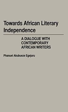 portada Towards African Literary Independence: A Dialogue With Contemporary African Writers (in English)