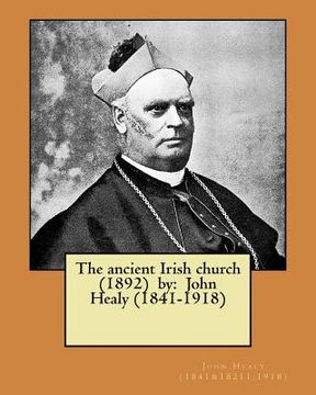 portada The ancient Irish church (1892) by: John Healy (1841-1918) (in English)
