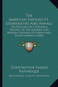 portada the american nations v1, generalities and annals: or outlines of a national history, of the ancient and modern nations of north and south america (183 (en Inglés)