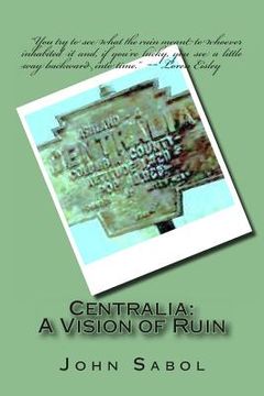 portada Centralia: : A Vision of Ruin (en Inglés)