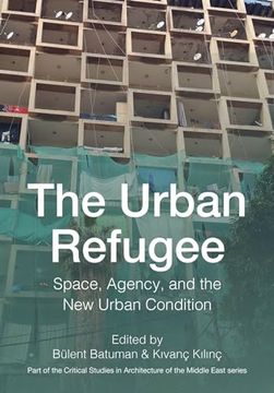portada The Urban Refugee: Space, Agency, and the New Urban Condition