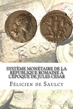 portada Système monétaire de la république romaine a l'époque de Jules César (en Francés)