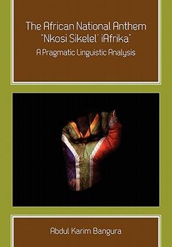 portada the african national anthem, "nkosi sikelel' iafrika": a pragmatic linguistic analysis