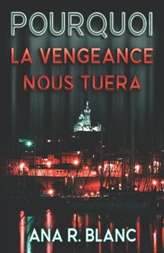 portada Pourquoi la vengeance nous tuera (in French)