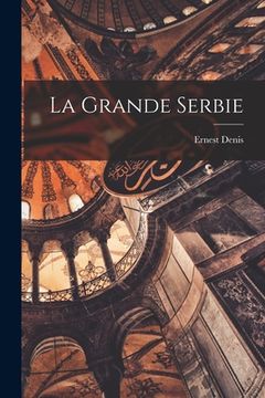 portada La Grande Serbie (in French)