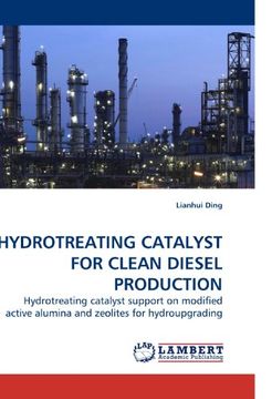 portada HYDROTREATING CATALYST FOR CLEAN DIESEL PRODUCTION: Hydrotreating catalyst support on modified active alumina and zeolites for hydroupgrading