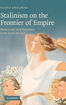 portada Stalinism on the Frontier of Empire: Women and State Formation in the Soviet far East (en Inglés)