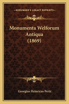 portada Monumenta Welforum Antiqua (1869) (en Latin)