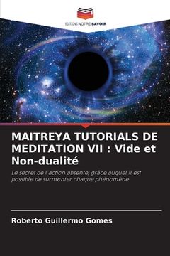 portada Maitreya Tutorials de Meditation VII: Vide et Non-dualité (in French)