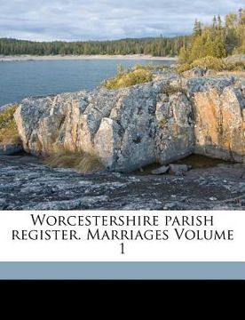 portada worcestershire parish register. marriages volume 1 (in English)