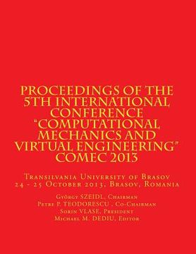 portada Proceedings of the 5th International Conference "Computational Mechanics and Virtual Engineering" COMEC 2013: Transilvania University of Brasov, 24 - (in English)