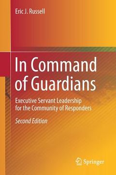 portada In Command of Guardians: Executive Servant Leadership for the Community of Responders