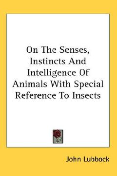 portada on the senses, instincts and intelligence of animals with special reference to insects (en Inglés)