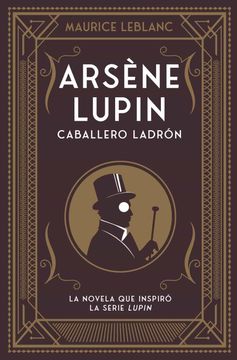portada Arsène Lupin, Caballero Ladrón: Nueva Edición con Motivo de la Exitosa Serie de Netflix (in Spanish)