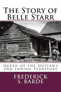 portada The Story of Belle Starr: Queen of the Outlaws and Indian Territory (en Inglés)