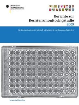 portada Berichte Zur Resistenzmonitoringstudie 2009: Resistenzsituation Bei Klinisch Wichtigen Tierpathogenen Bakterien (en Alemán)