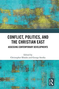 portada Conflict, Politics, and the Christian East: Assessing Contemporary Developments (en Inglés)