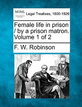 portada female life in prison / by a prison matron. volume 1 of 2