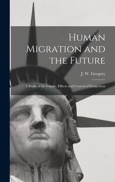portada Human Migration and the Future: a Study of the Causes, Effects and Control of Emigration (in English)