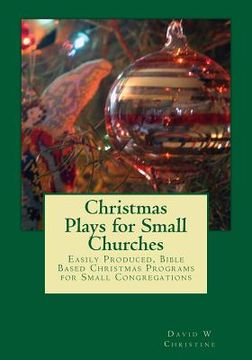portada Christmas Plays for Small Churches: Easily Produced, Bible Based Christmas Programs for Small Congregations (en Inglés)