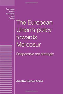 portada The European Union's Policy Towards Mercosur: Responsive not Strategic (European Policy Research Unit Series Mup) (en Inglés)