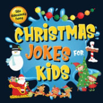 portada 130+ Ridiculously Funny Christmas Jokes for Kids: So Terrible, Even Santa and Rudolph the Red-Nosed Reindeer Will Laugh out Loud! | Hilarious & Silly. Christmas Gift for Kids - With Pictures) (en Inglés)