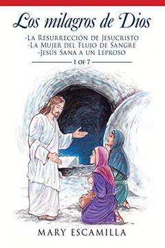 portada Los Milagros de Dios: -la Resurrección de Jesucristo - la Mujer del Flujo de Sangre - Jesús Sana a un Leproso (in Spanish)