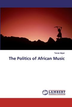 portada The Politics of African Music (en Inglés)